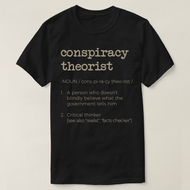 Conspiracy Theorist Definition For Critical thinke T-Shirt (Design Front)