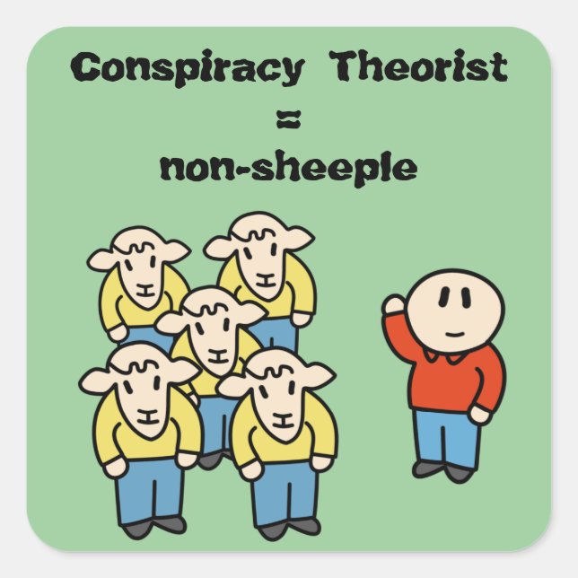Conspiracy Theorist = non-sheeple Square Sticker (Front)