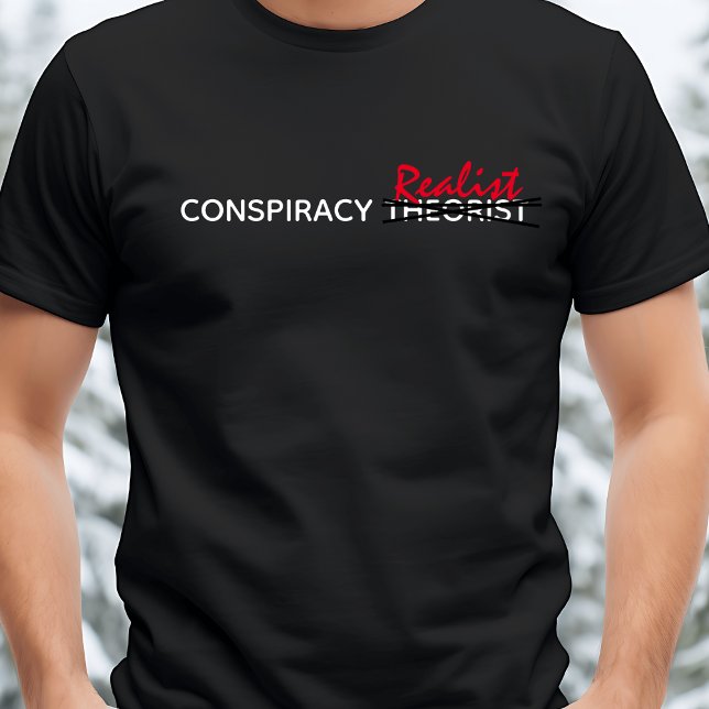 Conspiracy Theorist/Realist Funny Men's  T-Shirt (Creator Uploaded)