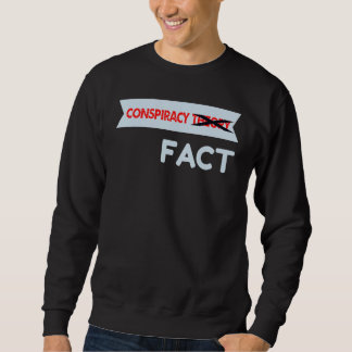 Conspiracy Theory Crossed Out Fact Sweatshirt