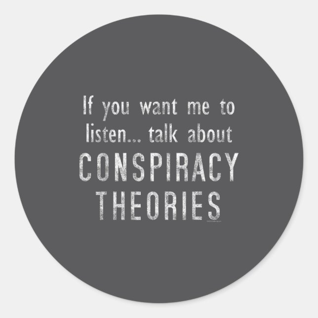 Consracy Theorist Funny Quote Fake Hoax Tinfoil Ha Classic Round Sticker (Front)