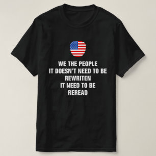 Constitution Of The USA Needs To Be Reread America T-Shirt