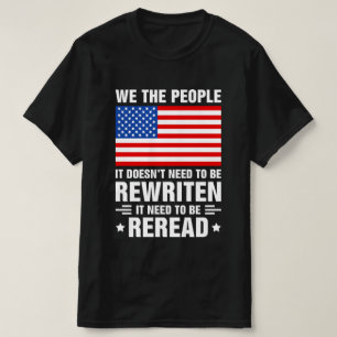 Constitution Of The USA Needs To Be Reread America T-Shirt