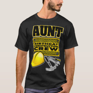 Construction Birthday  Aunt Construction Crew  T-Shirt