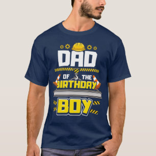 Construction Birthday Party Dad of Birthday Boy T-Shirt