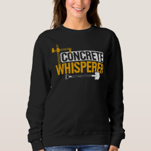 Construction Concrete Whisperer Builder Pump Opera Sweatshirt