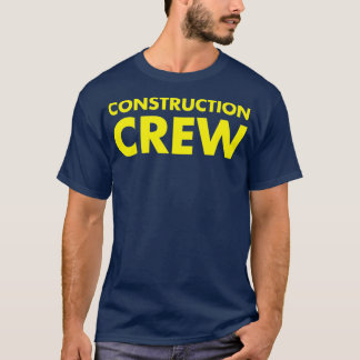 Construction Crew Builders and Demolition T-Shirt
