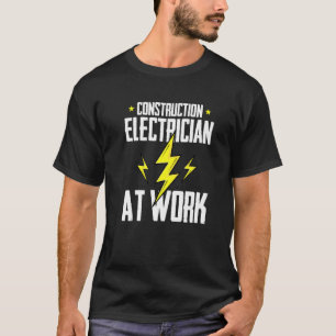 Construction Electrician At Work  Construction Ele T-Shirt