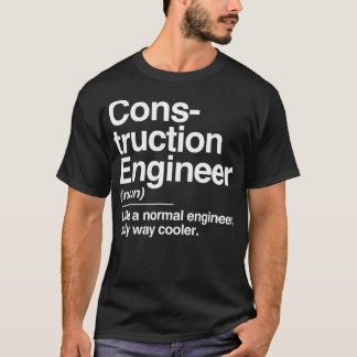 Construction Engineer Definition Normal Only T-Shirt