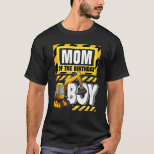 Construction Excavator Mum Of The Birthday Boy T-Shirt