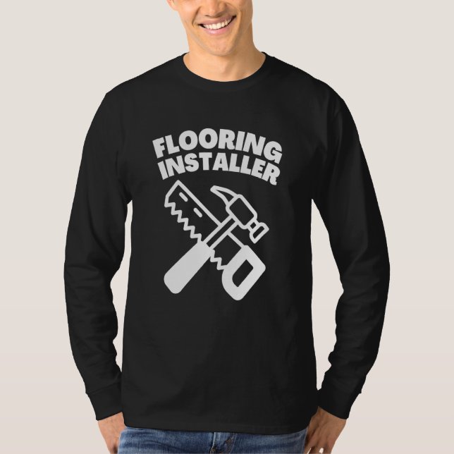 Construction Floor Installer Flooring Contractor T-Shirt (Front)