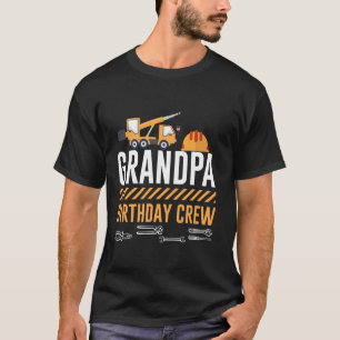 Construction Grandpa Birthday Crew Construction Bd T-Shirt