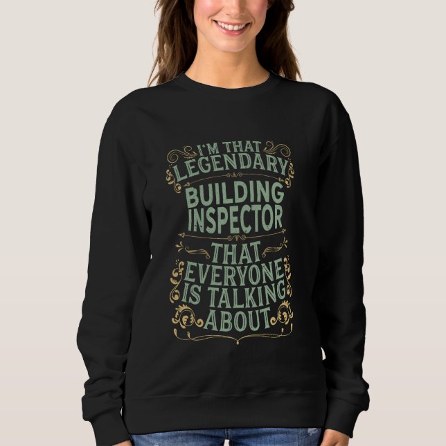 Construction Inspector - Legendary Building Inspec Sweatshirt (Front)