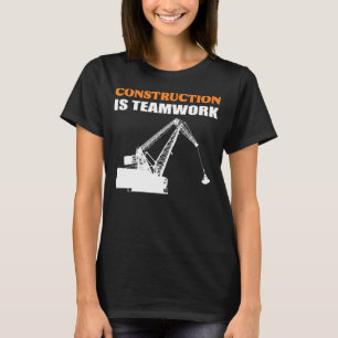 Construction is Teamwork Hardworking Person T-Shirt