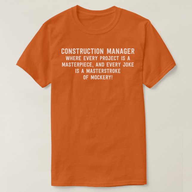 Construction Manager Where Every Project is a Mast T-Shirt (Design Front)