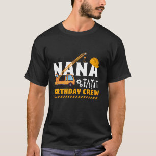 Construction Nana Birthday Crew Birthday Squad Con T-Shirt