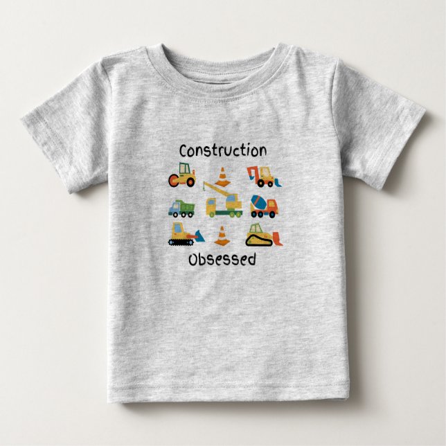 Construction Obsessed with trucks and vehicles Baby T-Shirt (Front)