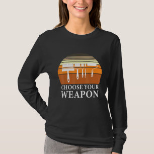 Construction Painter Humour Choose Your Weapon T-Shirt