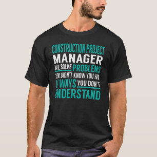 Construction Project Manager Solve Problems T-Shirt