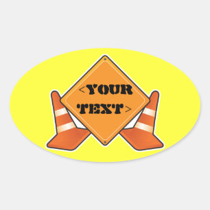 CONSTRUCTION ROAD SIGN CUSTOMIZABLE, <YOURTEXT> OVAL STICKER