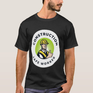 Construction Safe Worker Funny World Safety Day Gi T-Shirt