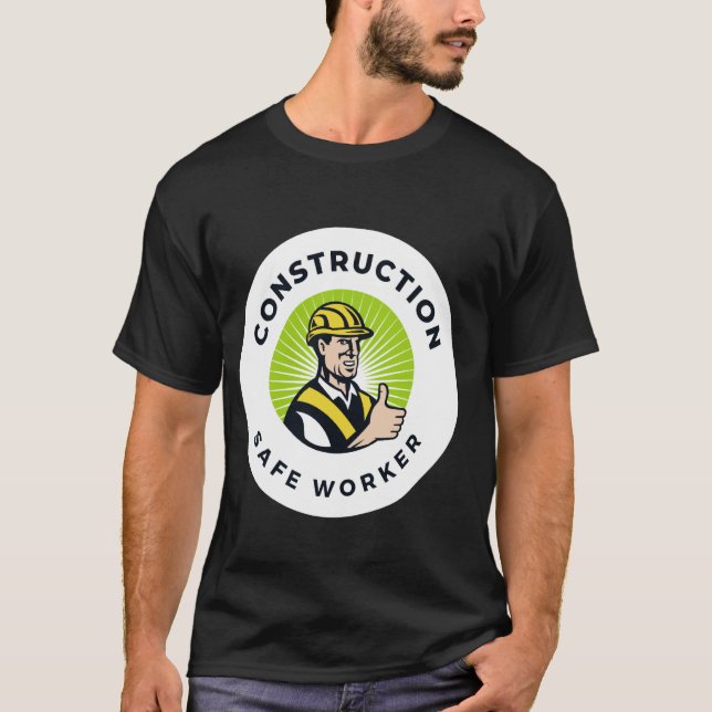 Construction Safe Worker Funny World Safety Day Gi T-Shirt (Front)