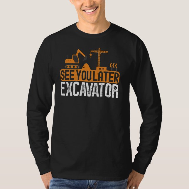 Construction See You Later Concrete Pump Operator  T-Shirt (Front)