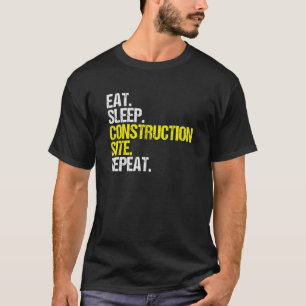 Construction Site Eat Sleep Construction Worker T-Shirt