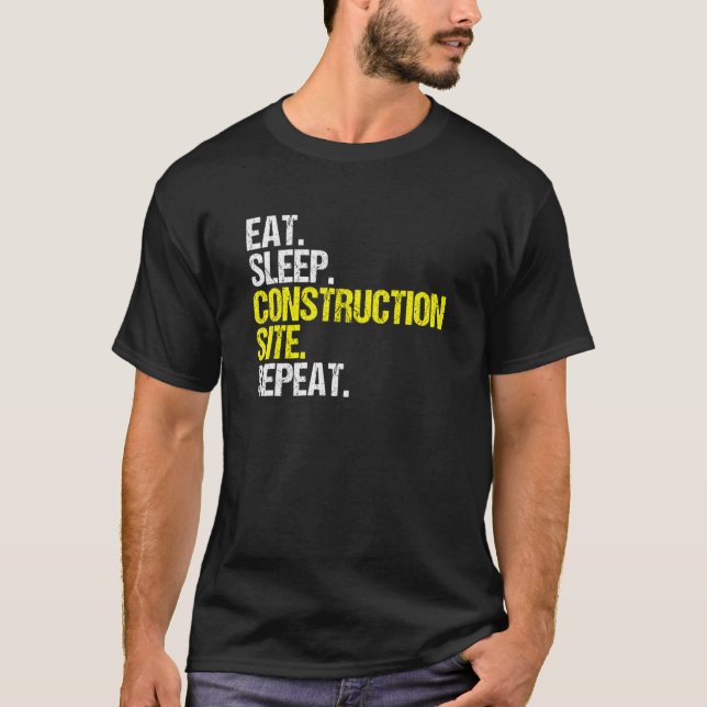 Construction Site Eat Sleep Construction Worker T-Shirt (Front)