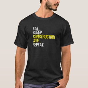 Construction Site Eat Sleep Construction Worker   T-Shirt
