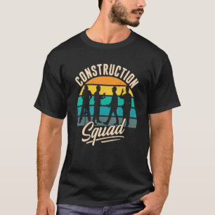 Construction Squad Teamwork Worker Site T-Shirt