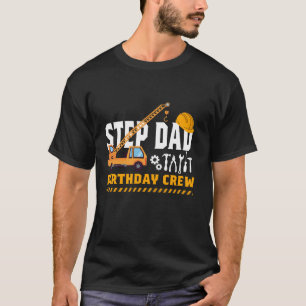 Construction Step Dad Birthday Crew Birthday Squad T-Shirt