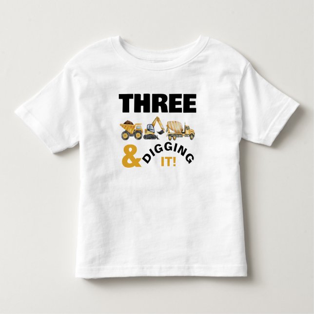 Construction Trucks Digging it Birthday Toddler T-Shirt (Front)