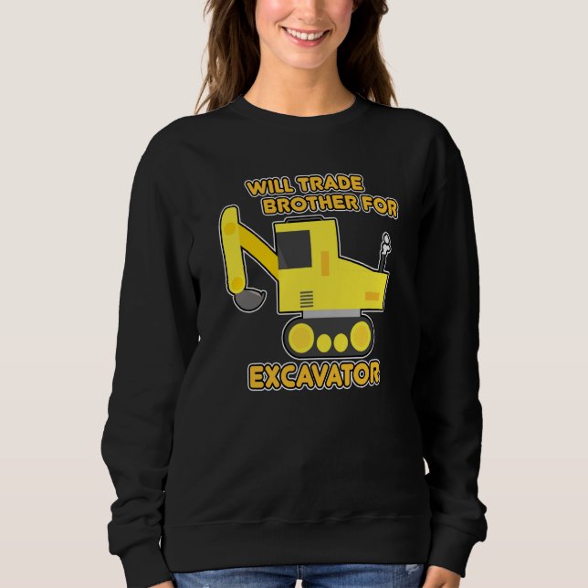 Construction Vehicles Will Trade Brother For Excav Sweatshirt (Front)