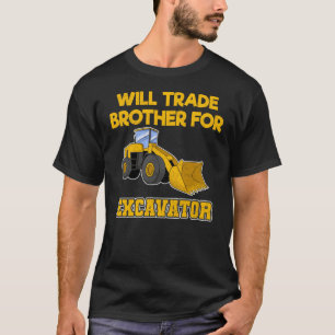 Construction Vehicles Will Trade Brother For Excav T-Shirt