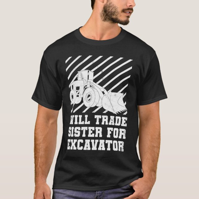 Construction Vehicles Will Trade Sister For Excava T-Shirt (Front)