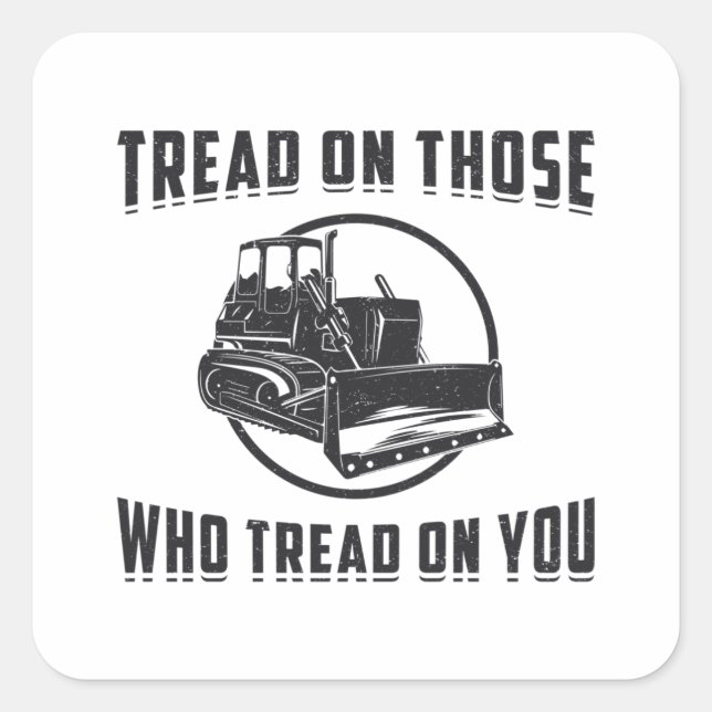 Construction Worker Bulldozer Tread On You Site Square Sticker (Front)