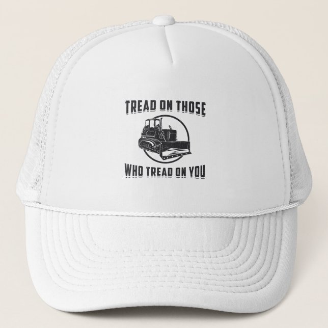 Construction Worker Bulldozer Tread On You Site Trucker Hat (Front)