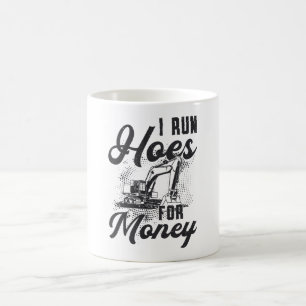 Construction Worker Excavator I Run Hoes For Money Coffee Mug