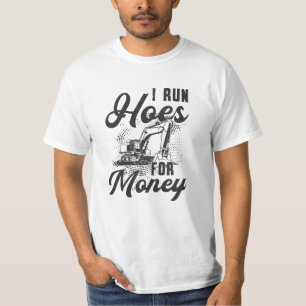 Construction Worker Excavator I Run Hoes For Money T-Shirt