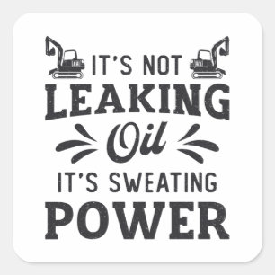 Construction Worker Excavator It's Not Leaking Oil Square Sticker