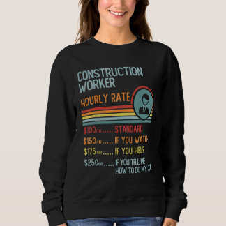 Construction Worker Hourly Rate T-Shirt Retro Job  Sweatshirt