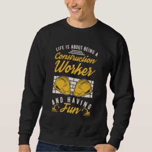 Construction Worker House Building Builder Constru Sweatshirt