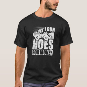 Construction Worker I Run Hoes For Money T-Shirt