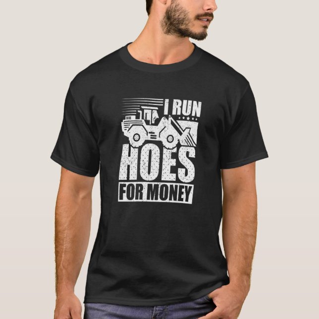 Construction Worker I Run Hoes For Money T-Shirt (Front)