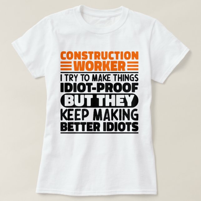 Construction Worker I Try To Make Things Funny  T-Shirt (Design Front)