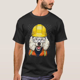 Construction Worker Poodle Laborer Animal Pet Dog T-Shirt