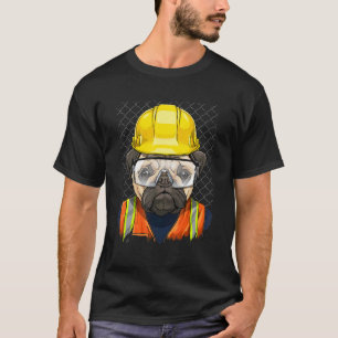 Construction Worker Pug Laborer Animal Pet Dog Pug T-Shirt