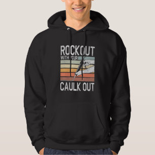 Construction Worker   Rock Out With Your Caulk Out Hoodie