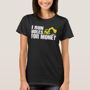 Construction Worker Tees I Run Hole For Money